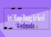 Penafsiran Unik: Arti Mimpi Buang Air Kecil  yang Perlu Diketahui