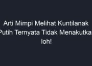 Buka Mata! Arti Mimpi Melihat Kuntilanak Temukan Makna Rahasianya Disini