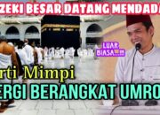 Tabir Terbuka:Rahasia Tersembunyi: Arti Mimpi Berangkat Umroh  yang Perlu Diketahui