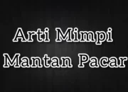 Simak! Arti Mimpi Bertemu Ibu Mantan Pacar Menurut Islam Ternyata Ini Artinya Menurut Pakar