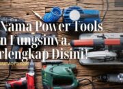 10 Jenis Power Tools Dan Fungsinya