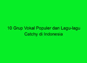 10 Vocal Group Terbaik Indonesia Beserta Lagu Hits yang Populer!