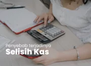 3 Hal yang Menyebabkan Terjadinya Selisih Kas: Kesalahan Administrasi yang Perlu Diperbaiki