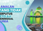 3 Hal yang Bermanfaat bagi Seseorang Setelah Ia Meninggal Dunia: Warisan Abadi