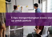 5 Tips Sukses Memulai Bisnis Startup untuk Pemula