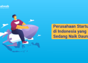 10 Startup Indonesia yang Sedang Naik Daun dan Mengubah Dunia Bisnis Digital!