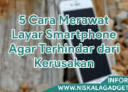 5 Tips Cara Merawat Smartphone: Hindari Kerusakan dan Perpanjang Usia Gadget Anda