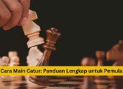 5 Langkah Cepat Main Catur: Panduan Strategi untuk Pemula