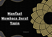Manfaat Membaca Surat Yasin: Pahala dan Kesejahteraan di Dunia Akhirat