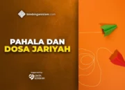 Pahala Jariyah dan Dosa Jariyah: Kebaikan dan Keburukan yang Berlanjut
