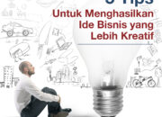 5 Tips Menghasilkan Ide Bisnis yang Kreatif dan Inovatif
