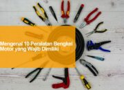 10 Peralatan Bengkel Otomotif yang Paling Sering Digunakan dan Fungsinya!