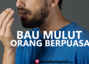 Pahala Bau Mulut Orang Puasa dalam Islam: Wangi di Sisi Allah