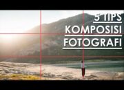 5 Tips Komposisi dalam Fotografi untuk Pemula