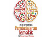 10 Macam Pembelajaran Tematik dan Cara Penerapannya dalam Pendidikan