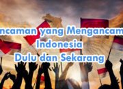 3 Hal yang Dapat Mengancam Persatuan Bangsa Indonesia: Kenali dan Cegah Sejak Dini