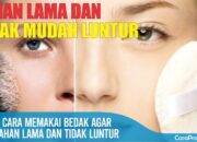 Cara Memastikan Bedak Tahan Lama: 5 Langkah Mudah dan Efektif