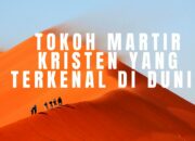 10 Martir Terkenal yang Mengorbankan Diri demi Keyakinan dan Perjuangan!