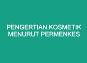 10 Jenis Kosmetik Menurut Permenkes yang Aman untuk Digunakan